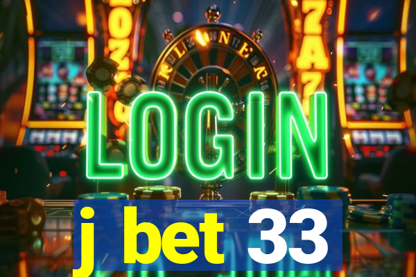 j bet 33